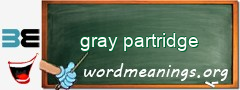 WordMeaning blackboard for gray partridge